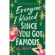 Everyone I Kissed Since You Got Famous: A Novel