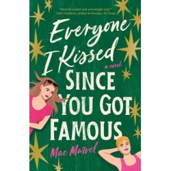 Everyone I Kissed Since You Got Famous: A Novel