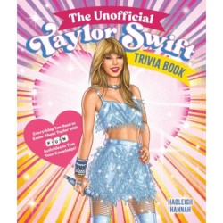 The Unofficial Taylor Swift Trivia Book: Everything You Need to Know About Taylor with Fun Quizzes and Activities to Test Your Knowledge!