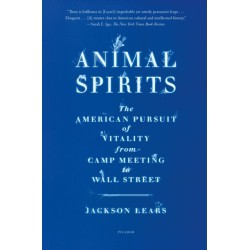 Animal Spirits: The American Pursuit of Vitality from Camp Meeting to Wall Street