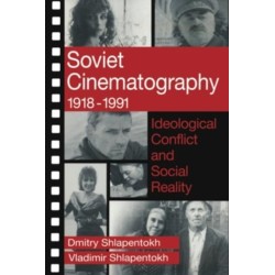 Soviet Cinematography, 1918-1991: Ideological Conflict and Social Reality