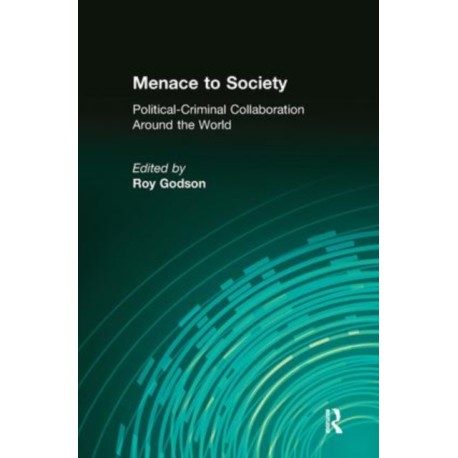 Menace to Society: Political-criminal Collaboration Around the World