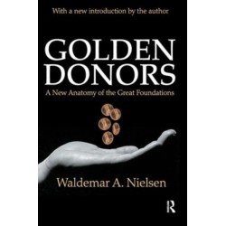 Golden Donors: A New Anatomy of the Great Foundations