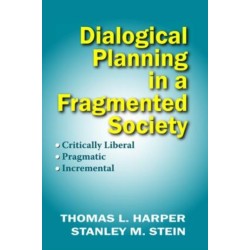 Dialogical Planning in a Fragmented Society: Critically Liberal, Pragmatic, Incremental