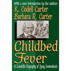 Childbed Fever: A Scientific Biography of Ignaz Semmelweis