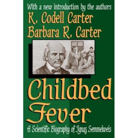 Childbed Fever: A Scientific Biography of Ignaz Semmelweis