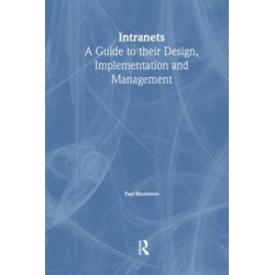 Intranets: a Guide to their Design, Implementation and Management
