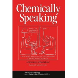 Chemically Speaking: A Dictionary of Quotations