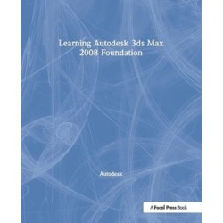 Learning Autodesk 3ds Max 2008 Foundation