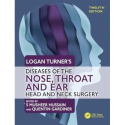 Logan Turner's Diseases of the Nose, Throat and Ear: Head and Neck Surgery, 12th Edition