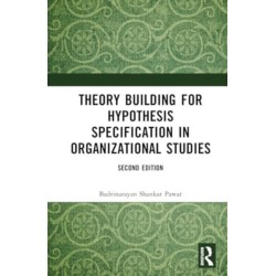 Theory Building for Hypothesis Specification in Organizational Studies