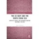 The US Navy and the South China Sea: American, Chinese, and Vietnamese Maritime Relations, 1945-2023