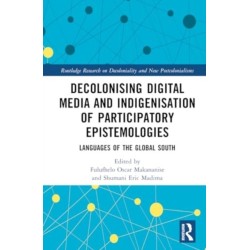 Decolonising Digital Media and Indigenisation of Participatory Epistemologies: Languages of the Global South