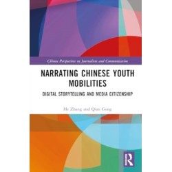Narrating Chinese Youth Mobilities: Digital Storytelling and Media Citizenship