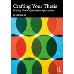 Crafting Your Thesis: Making Use of Qualitative Approaches