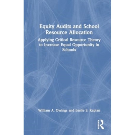 Equity Audits and School Resource Allocation: Applying Critical Resource Theory to Increase Equal Opportunity in Schools