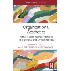 Organizational Aesthetics: Artful Visual Representations of Business and Organizations