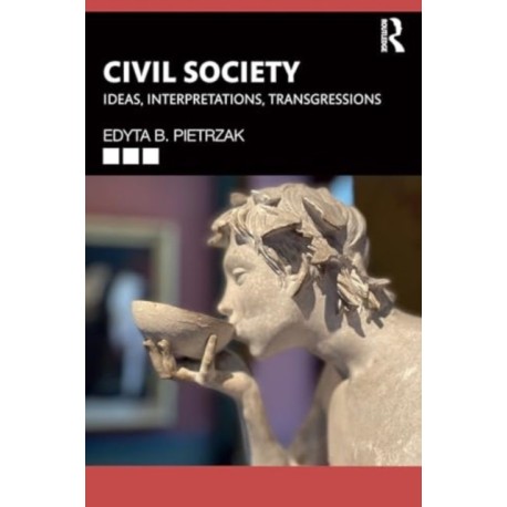 Civil Society: Ideas, Interpretations, Transgressions
