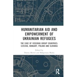 Humanitarian Aid and Empowerment of Ukrainian Refugees: The Case of Visegrad Group countries: Czechia, Hungary, Poland, and Slovakia