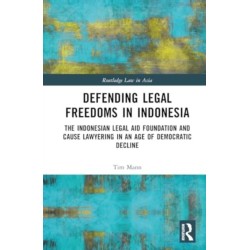 Defending Legal Freedoms in Indonesia: The Indonesian Legal Aid Foundation and Cause Lawyering in an Age of Democratic Decline
