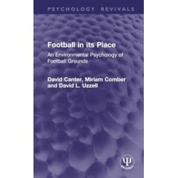 Football in its Place: An Environmental Psychology of Football Grounds