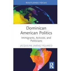 Dominican American Politics: Immigrants, Activists, and Politicians