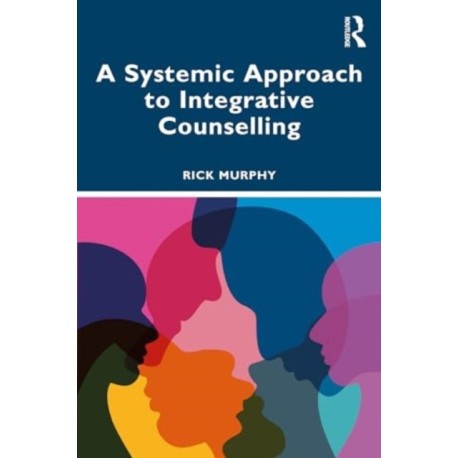 A Systemic Approach to Integrative Counselling