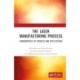 The Laser Manufacturing Process: Fundamentals of Process and Applications