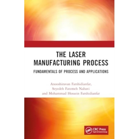 The Laser Manufacturing Process: Fundamentals of Process and Applications