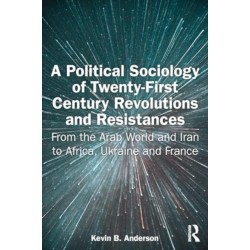 A Political Sociology of Twenty-First Century Revolutions and Resistances: From the Arab World and Iran to Africa, Ukraine and France