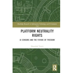 Platform Neutrality Rights: AI Censors and the Future of Freedom
