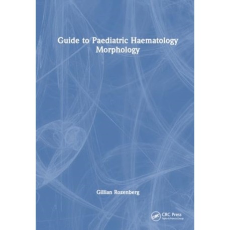 Guide to Paediatric Haematology Morphology