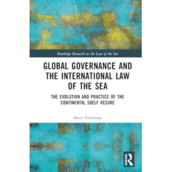 Global Governance and the International Law of the Sea: The Evolution and Practice of the Continental Shelf Regime