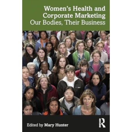 Women's Health and Corporate Marketing: Our Bodies, Their Business