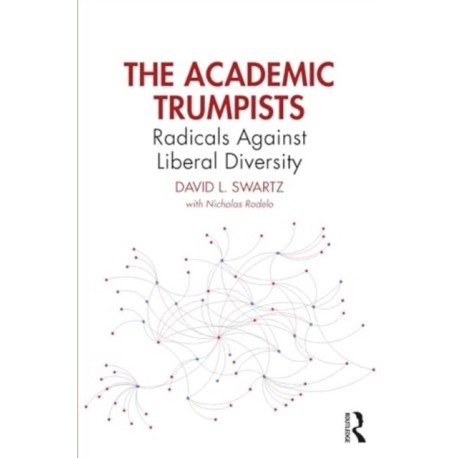 The Academic Trumpists: Radicals Against Liberal Diversity