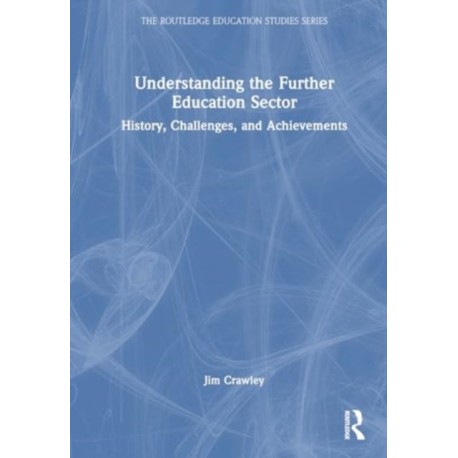 Understanding the Further Education Sector: History, Challenges, and Achievements