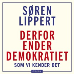 Derfor ender demokratiet, som vi kender det