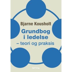 Grundbog i ledelse: teori og praksis