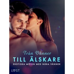 Från Vänner till Älskare: Erotiska möten med nära vänner