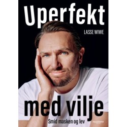 Uperfekt med vilje: Smid masken og lev