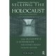 Selling the Holocaust: From Auschwitz to Schindler- How History is Bought, Packaged and Sold