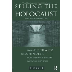 Selling the Holocaust: From Auschwitz to Schindler- How History is Bought, Packaged and Sold