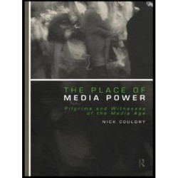 The Place of Media Power: Pilgrims and Witnesses of the Media Age