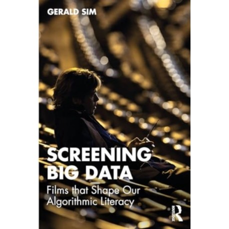 Screening Big Data: Films That Shape Our Algorithmic Literacy