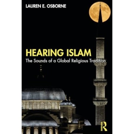 Hearing Islam: The Sounds of a Global Religious Tradition