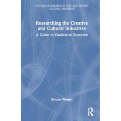 Researching the Creative and Cultural Industries: A Guide to Qualitative Research