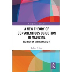 A New Theory of Conscientious Objection in Medicine: Justification and Reasonability