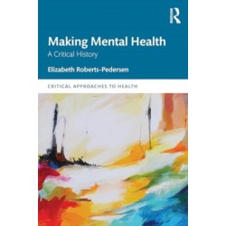 Making Mental Health: A Critical History
