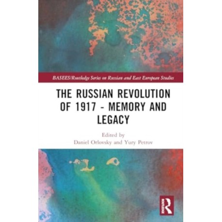 The Russian Revolution of 1917 - Memory and Legacy