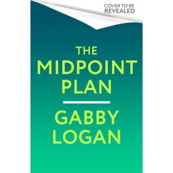 The Midpoint Plan: Taking charge of your health, habits and happiness to thrive in midlife and beyond